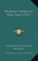 Women's Work In War Time 1148583149 Book Cover