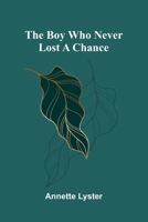 The boy who never lost a chance 9373058886 Book Cover