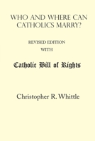 Who and Where Can Catholics Marry? (with Catholic Bill of Rights) 1365954404 Book Cover