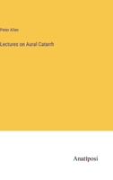 Lectures on Aural Catarrh 3382176289 Book Cover