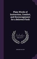 Plain Words of Instruction, Comfort, and Encouragement for a Beloved Flock 1341069451 Book Cover