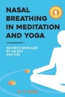 Nasal breathing in meditation and yoga: secrets revealed by an ENT doctor B08TW3NMWD Book Cover