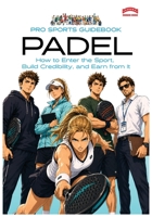 Pro Sports Guidebook To Padel: : How to Enter the Sport, Build Credibility, and Earn from It (Pro Sports Series) 1918712115 Book Cover