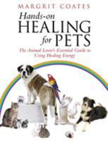 Hands-On Healing for Pets: The Animal Lover's Essential Guide to Using Healing Energy 1844130517 Book Cover