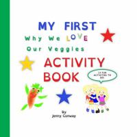 My First Activity Book for Why We Love Our Veggies: More Veggies = More Fun 0980661536 Book Cover