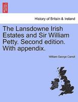 The Lansdowne Irish Estates and Sir William Petty. Second edition. With appendix. 1241052840 Book Cover