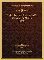 Celiar, Leyenda Americana En Variedad De Metros (1852) 1120172721 Book Cover