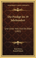 Die Predigt Im 19 Jahrhundert: Und Unser Volk Und Die Bibel (1903) 1161118934 Book Cover