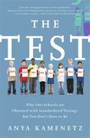 The Test: Why Our Schools are Obsessed with Standardized Testing — But You Don't Have to Be 1610394410 Book Cover