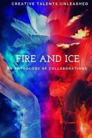 Fire and Ice: An anthology of collaborations 1945791578 Book Cover