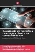 Experiência de marketing - vantagem técnica na comerciabilidade: Uma perspectiva de fidelidade do cliente (Portuguese Edition) 6204843311 Book Cover