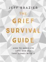The Grief Survival Guide: How to navigate loss and all that comes with it 1473660289 Book Cover