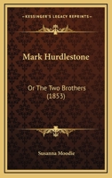 Mark Hurdlestone: Or, The Two Brothers 1514377799 Book Cover