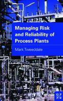 Managing Risk and Reliability of Process Plants B007YW9X9G Book Cover