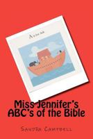 Miss Jennifer's ABC's of the Bible 1481869884 Book Cover