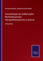 Entscheidungen des Großherzoglich Meckleanburgischen Oberappellationsgerichts zu Rostock: Vierter Band 3375027605 Book Cover