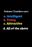 Science Teachers Are Funny: Great End of Year Gift for Male Science Teachers Best Teacher Appreciation Gifts 1692929038 Book Cover