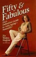 Fifty & Fabulous: Zia's Definitive Guide to Anti-Aging - Naturally 1559586923 Book Cover