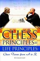 Chess Principles=Life Principles : Chess Terms for a Successful Life... from a to Z 0997200200 Book Cover