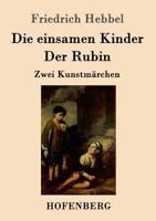 Die Einsamen Kinder / Der Rubin: Zwei Kunstmarchen 1530911788 Book Cover