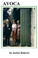 Avoca: A Twentieth Century Life Story of Two Young Lovers Who Eventually Found Their Avoca. 1545025665 Book Cover