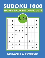 SUDOKU 1000 six niveaux de difficulté Vol.24: Sudoku 1000 grilles 6 niveaux de difficulté de facile à difficile pour adultes B08QGJ4WPV Book Cover