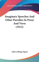 Imaginary Speeches - And Other Parodies in Prose and Verse 0548752621 Book Cover