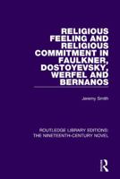Religious Feeling and Religious Commitment in Faulkner, Dostoyevsky, Werfel, and Bernanos (Garland Publications in Comparative Literature) 1138670073 Book Cover