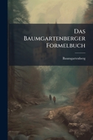 Das Baumgartenberger Formelbuch (German Edition) 1023774585 Book Cover