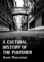 A Cultural History of The Punisher: Marvel Comics and the Politics of Vengeance 1789388457 Book Cover