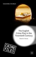 The English Crime Play in the Twentieth Century 1137463031 Book Cover