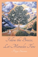 Follow The Breeze, Let Miracles Flow 0578500655 Book Cover