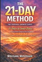 The 21-Day Method - Personal Growth Series: Stress & Anxiety Reduction: 21 Days to Inner Peace - A Practical Path to Reducing Stress and Anxiety B0GTXFB76H Book Cover