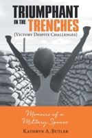 Triumphant in the Trenches (Victory Despite Challenges): Memoirs of a Military Spouse 1973693399 Book Cover
