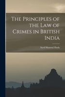 The Principles of the law of Crimes in British India 1018614885 Book Cover