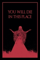 You Will Die In This Place 1036962156 Book Cover