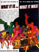 What It Is... What It Was!; The Black Film Explosion of the '70s in Words and Pictures 0786883774 Book Cover