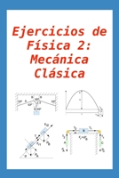 Ejercicios de Física 2: Mecánica Clásica: para alumnos y profesores B08ZW4RJK2 Book Cover