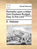 Remarks upon a letter from Eustace Budgell, Esq; to the Lord ******* 1170357636 Book Cover