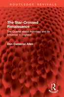 The Star-Crossed Renaissance: The Quarrel about Astrology and Its Influence in England (Routledge Revivals) 1041037864 Book Cover
