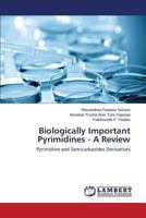Biologically Important Pyrimidines - A Review 3659508241 Book Cover