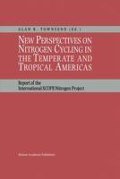 New Perspectives on Nitrogen Cycling in the Temperate and Tropical Americas: Report of the International Scope Nitrogen Project 0792357043 Book Cover