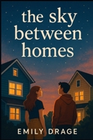 The sky between homes 1764218213 Book Cover
