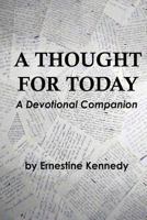 A Thought for Today: A Devotional Companion 1541124391 Book Cover