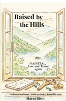 Raised By The Hills: Nainital, Lost and Found again B0GDGW885P Book Cover