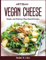 Artisan Vegan Cheese: Simple and Delicious Plant-Based Recipes null Book Cover