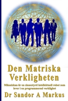 Den Matriska Verkligheten: M�nniskan �r en sinnestyrd intellektuell robot som lever i en programmerad verklighet 1548267481 Book Cover
