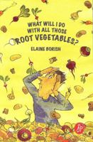 What Will I Do With All Those Root Vegetables? 0952488175 Book Cover