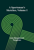 A Sportsman's Sketches Volume I 9362099063 Book Cover