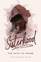 Sisterhood: The Path to Found 1988925606 Book Cover